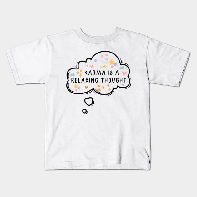 Karma is a relaxing thought Kids T-Shirt by medimidoodles